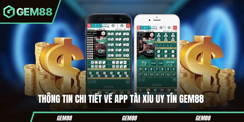 Thông tin chi tiết về app tài xỉu uy tín Gem88 