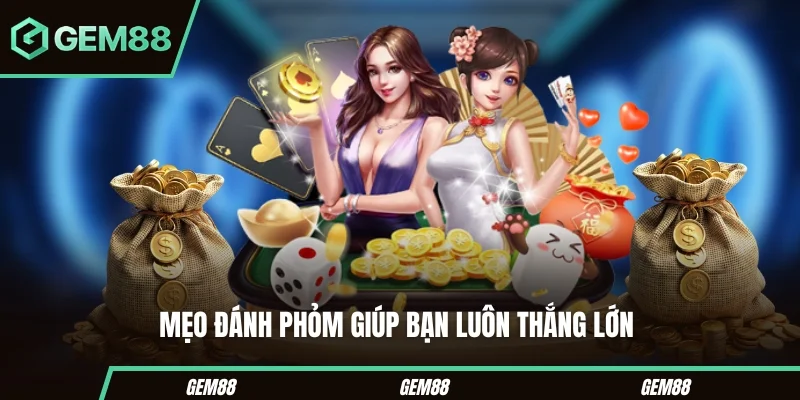 Mẹo đánh phỏm giúp bạn luôn thắng lớn 