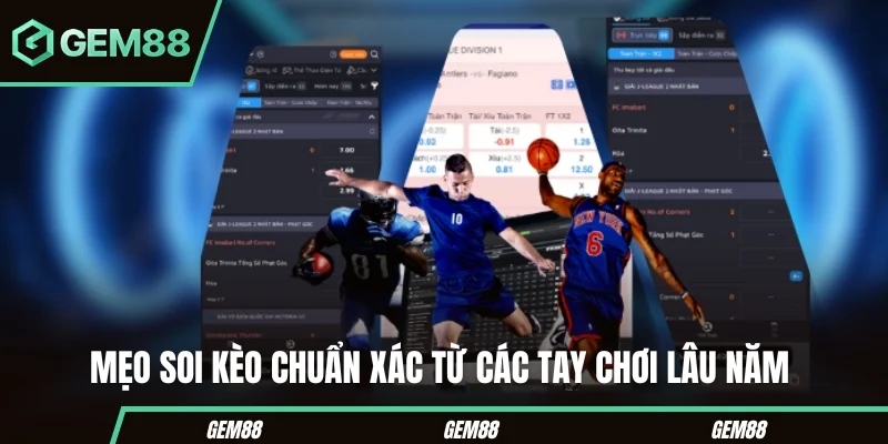 Mẹo soi kèo chuẩn xác từ các tay chơi lâu năm