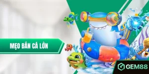 Mẹo Bắn Cá Lớn - Bí Quyết Chinh Phục Thế Giới Đại Dương