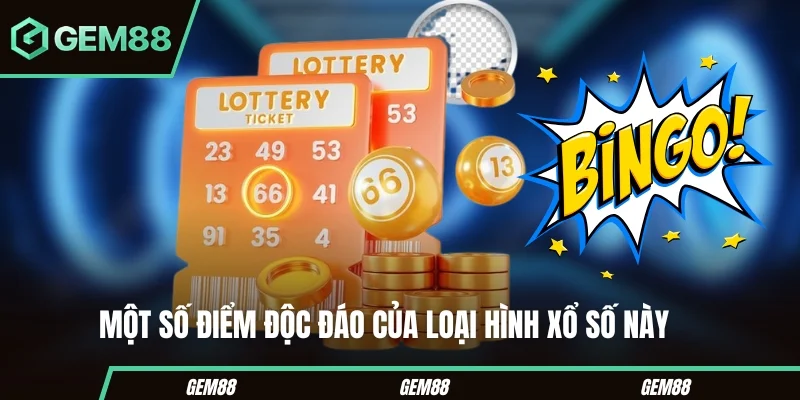Một số điểm độc đáo của loại hình xổ số này